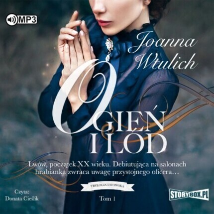 WTULICH JOANNA - TRYLOGIA LWOWSKA 1. OGIEŃ I LÓD. okładka książki audio.