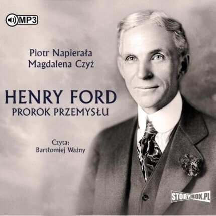 NAPIERAŁA PIOTR, CZYŻ MAGDALENA - HENRY FORD. PROROK PRZEMYSŁU. okładka książki audio