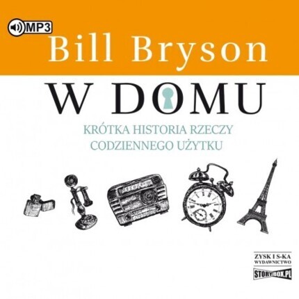 BRYSON BILL - W DOMU. KRÓTKA HISTORIA RZECZY CODZIENNEGO UŻYTKU. okładka ksiązki audio