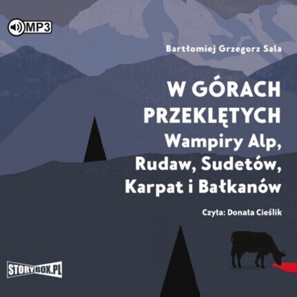 SALA BARTŁOMIEJ GRZEGORZ - W GÓRACH PRZEKLĘTYCH. WAMPIRY ALP, RUDAW, SUDETÓW, KARPAT I BAŁKANÓW. okładka książki audio