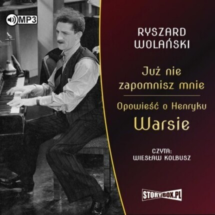 WOLAŃSKI RYSZARD - JUŻ NIE ZAPOMNISZ MNIE. OPOWIEŚĆ O HENRYKU WARSIE. okładka książki audio