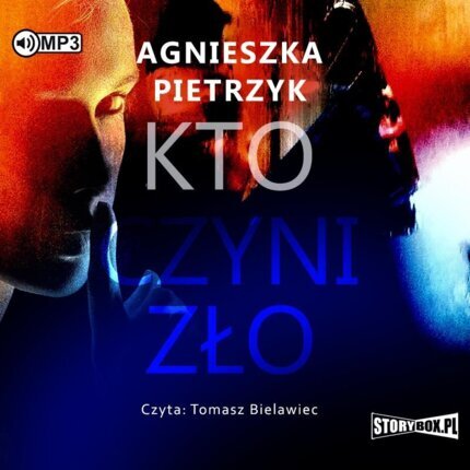 PIETRZYK AGNIESZKA - KTO CZYNI ZŁO. okładka książki audio