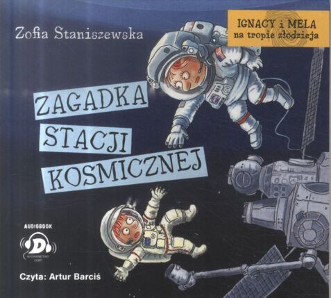 STANISZEWSKA ZOFIA - IGNACY I MELA NA TROPIE ZŁODZIEJA 7. ZAGADKA STACJI KOSMICZNEJ. okładka książki audio
