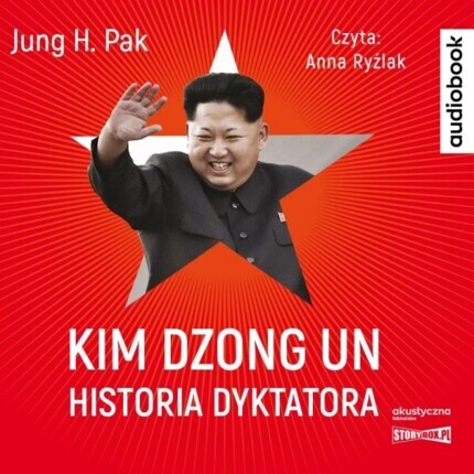 PAK JUNG H. - KIM DZONG UN. HISTORIA DYKTATORA. okładka książki audio