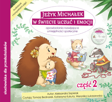 SEPIELAK ALEKSANDRA - JEŻYK MICHAŁEK W ŚWIECIE UCZUĆ I EMOCJI. OPOWIADANIA ROZWIJAJĄCE UMIEJĘTNOŚCI SPOŁECZNE cz. 2. okładka książki audio