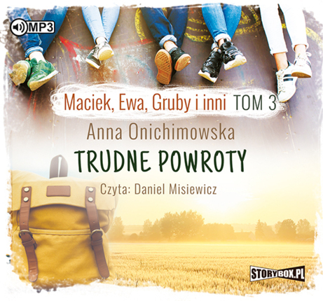 ONICHIMOWSKA ANNA – MACIEK, EWA, GRUBY I INNI 3. TRUDNE POWROTY. okładka książki audio