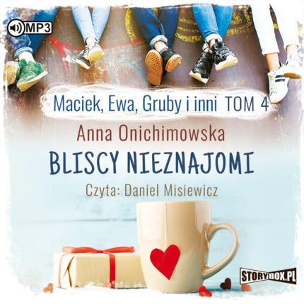 ONICHIMOWSKA ANNA – MACIEK, EWA, GRUBY I INNI 4. BLISCY NIEZNAJOMI. okładka ksiązki audio