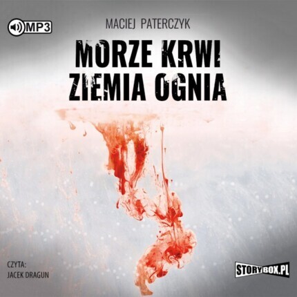 PATERCZYK MACIEJ - MORZE KRWI ZIEMIA OGNIA. okładka książki audio