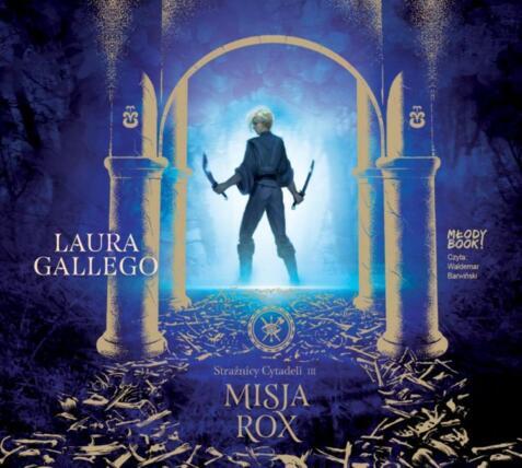GALLEGO LAURA - STRAŻNICY CYTADELI 3. MISJA ROX. okładka ksiązki audio
