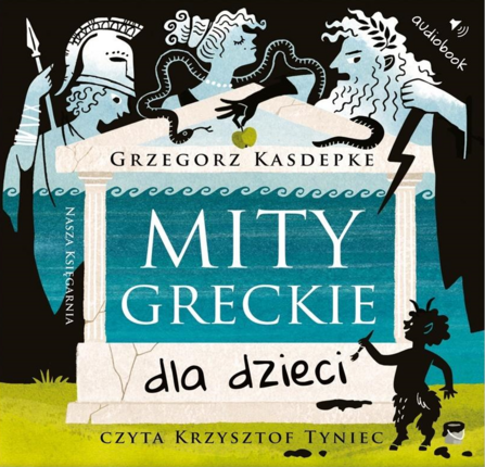 KASDEPKE GRZEGORZ - MITY GRECKIE DLA DZIECI. okładka ksiązki audio