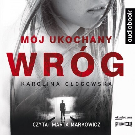 GŁOGOWSKA KAROLINA - MÓJ UKOCHANY WRÓG. okładka książki audio