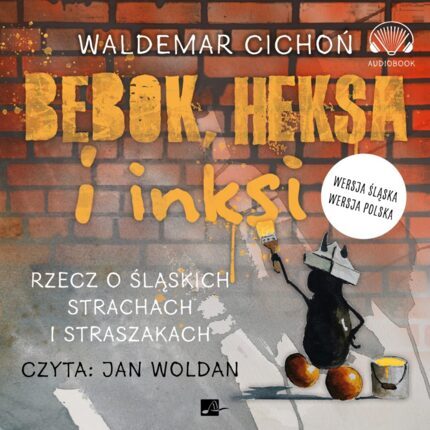 CICHOŃ WALDEMAR - BEBOK, HEKSA I INKSI. RZECZ O ŚLĄSKICH STRACHACH I STRASZAKACH. okładka książki audio