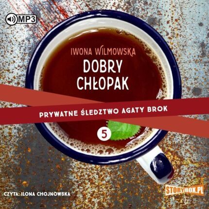 WILMOWSKA IWONA – PRYWATNE ŚLEDZTWO AGATY BROK 5. DOBRY CHŁOPAK. okładka książki audio