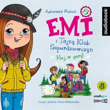 MIELECH AGNIESZKA – EMI I TAJNY KLUB SUPERDZIEWCZYN 13. HEJ, W GÓRY. okładka książki audio