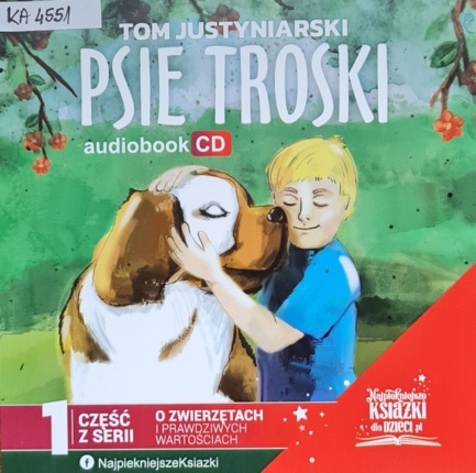 JUSTYNIARSKI TOM - O ZWIERZĘTACH I PRAWDZIWYCH WARTOŚCIACH 1. PSIE TROSKI. okładka książki audio
