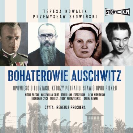 KOWALIK TERESA, SŁOWIŃSKI PRZEMYSŁAW - BOHATEROWIE AUSCHWITZ. okładka książki audio