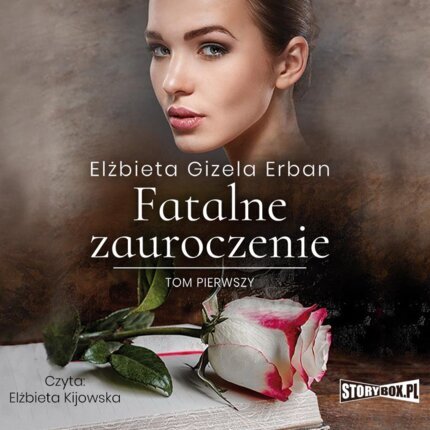 ERBAN ELŻBIETA GIZELA - FATALNE ZAUROCZENIE Tom 1. okładka książki audio