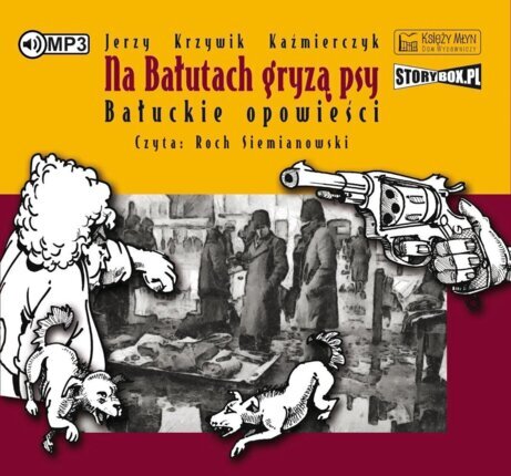 KAŹMIERCZYK JERZY KRZYWIK - NA BAŁUTACH GRYZĄ PSY. BAŁUCKIE OPOWIEŚCI. okładka książki audio