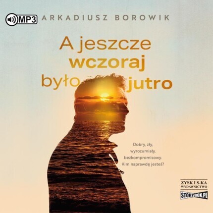 BOROWIK ARKADIUSZ - A JESZCZE WCZORAJ BYŁO JUTRO. okładka książki audio