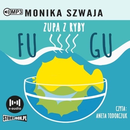 SZWAJA MONIKA - ZUPA Z RYBY FUGU. okładka książki audio