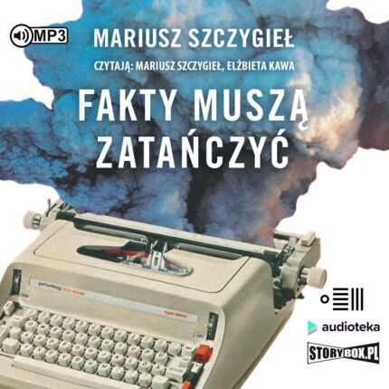 SZCZYGIEŁ MARIUSZ - FAKTY MUSZĄ ZATAŃCZYĆ. okładka książki audio