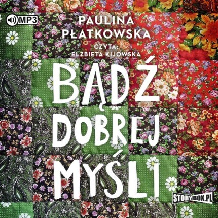 PŁATKOWSKA PAULINA - BĄDŹ DOBREJ MYŚLI 1. BĄDŹ DOBREJ MYŚLI. okładka książki audio