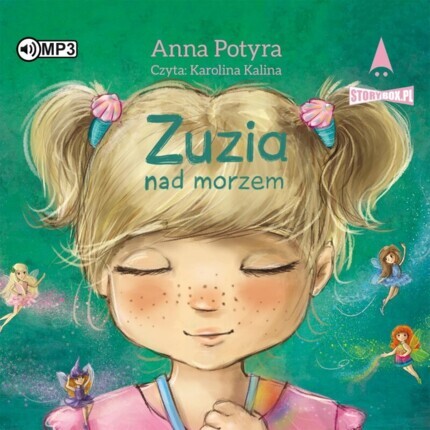 POTYRA ANNA - ZUZIA I DOBRE WRÓŻKI. ZUZIA NAD MORZEM. okładka książki audio