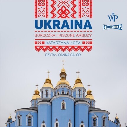 ŁOZA KATARZYNA - UKRAINA. SOROCZKA I KISZONE ARBUZY. okładka książki audio
