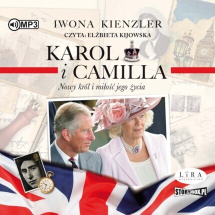 KIENZLER IWONA - KAROL I CAMILLA. NOWY KRÓL I MIŁOŚĆ JEGO ŻYCIA. okładka książki audio