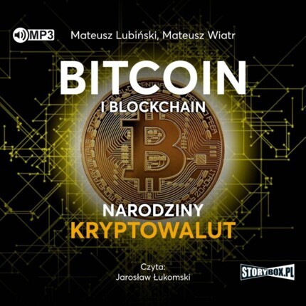 LUBIŃSKI MATEUSZ, WIATR MATEUSZ - BITCOIN I BLOCKCHAIN. NARODZINY KRYPTOWALUT. okładka książki audio