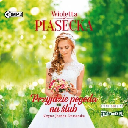 PIASECKA WIOLETTA - PRZYJDZIE POGODA NA MIŁOŚĆ 3. PRZYJDZIE POGODA NA ŚLUB. okładka książki audio