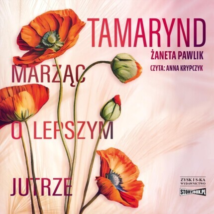 PAWLIK ŻANETA - TAMARYND. MARZĄC O LEPSZYM JUTRZE