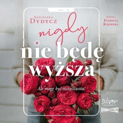 DYDYCZ AGNIESZKA - NIGDY NIE BĘDĘ WYŻSZA, ALE MOGĘ BYĆ SZCZĘŚLIWSZA!