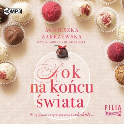 ZAKRZEWSKA AGNIESZKA - SAGA CZEKOLADOWA 1. ROK NA KOŃCU ŚWIATA