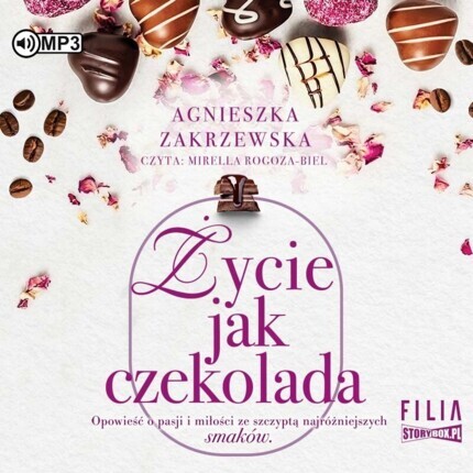 ZAKRZEWSKA AGNIESZKA - SAGA CZEKOLADOWA 2. ŻYCIE JAK CZEKOLADA