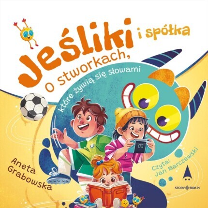 GRABOWSKA ANETA - JEŚLIKI I SPÓŁKA. O STWORKACH, KTÓRE ŻYWIĄ SIĘ SŁOWAMI