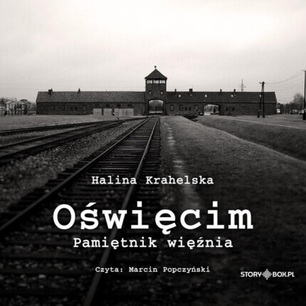KRAHELSKA HALINA - OŚWIĘCIM. PAMIĘTNIK WIĘŹNIA