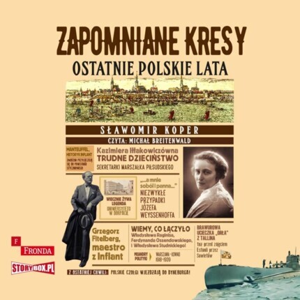 KOPER SŁAWOMIR - ZAPOMNIANE KRESY. OSTATNIE POLSKIE LATA