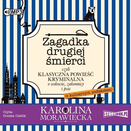 MORAWIECKA KAROLINA – KAROLINA MORAWIECKA (WDOWA PO APTEKARZU) 4. ZAGADKA DRUGIEJ ŚMIERCI, CZYLI KLASYCZNA POWIEŚĆ KRYMINALNA O WDOWIE, ZAKONNICY I PSIE (Z KULINARNYM PODTEKSTEM)