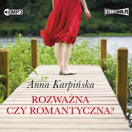 KARPIŃSKA ANNA - ROZWAŻNA CZY ROMANTYCZNA?
