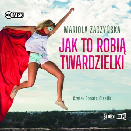 ZACZYŃSKA MARIOLA - JAK TO ROBIĄ TWARDZIELKI