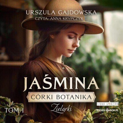 GAJDOWSKA URSZULA - CÓRKI BOTANIKA. ZIELARKI 1. JAŚMINA