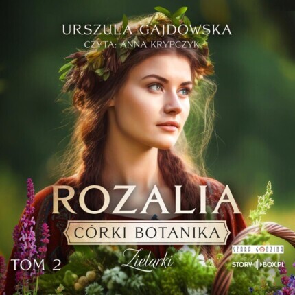 GAJDOWSKA URSZULA - CÓRKI BOTANIKA. ZIELARKI 2. ROZALIA