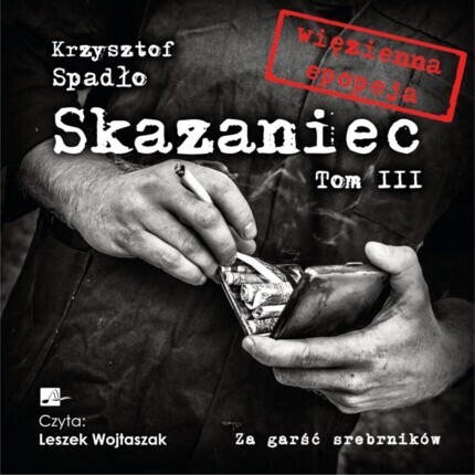SPADŁO KRZYSZTOF - SKAZANIEC 3. ZA GARŚĆ SREBRNIKÓW