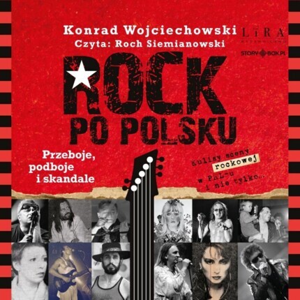 WOJCIECHOWSKI KONRAD - ROCK PO POLSKU. PRZEBOJE, PODBOJE I SKANDALE