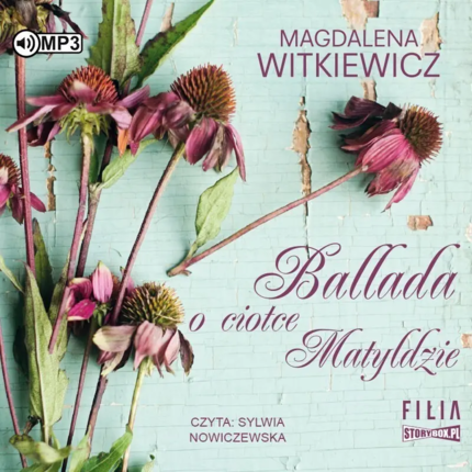 WITKIEWICZ MAGDALENA - BALLADA O CIOTCE MATYLDZIE. Okładka książki audio