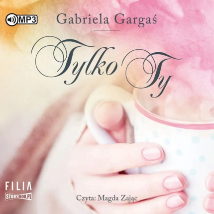 GARGAŚ GABRIELA - TYLKO TY. Okładka książki audio