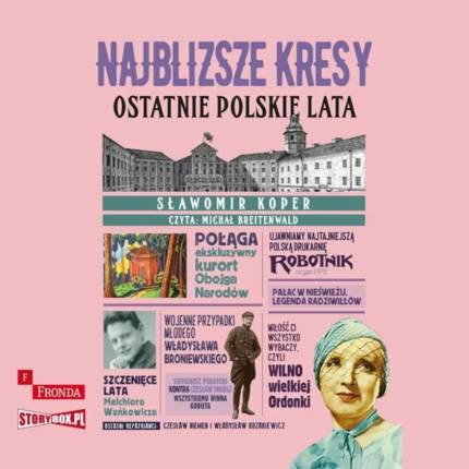 KOPER STANISŁAW - NAJBLIŻSZE KRESY. OSTATNIE POLSKIE LATA. Okładka książki audio