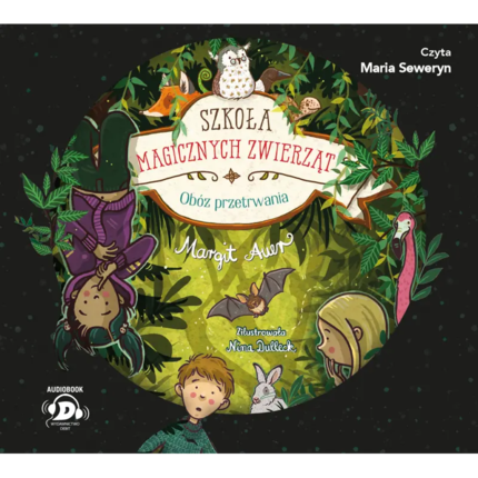 AUER MARGIT - SZKOŁA MAGICZNYCH ZWIERZĄT 11. OBÓZ PRZETRWANIA. Okładka książki audio