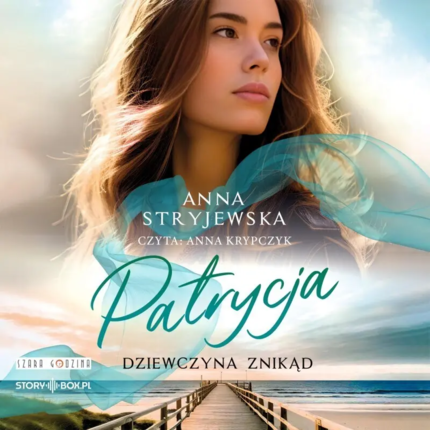 STRYJEWSKA ANNA - PATRYCJA. DZIEWCZYNA ZNIKĄD. Okładka książki audio